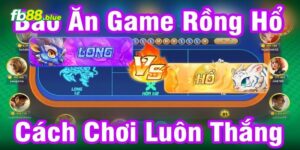 Hướng Dẫn Chơi Dragon Tiger Và Mẹo Cược Đỉnh Cao Cho Tân Thủ