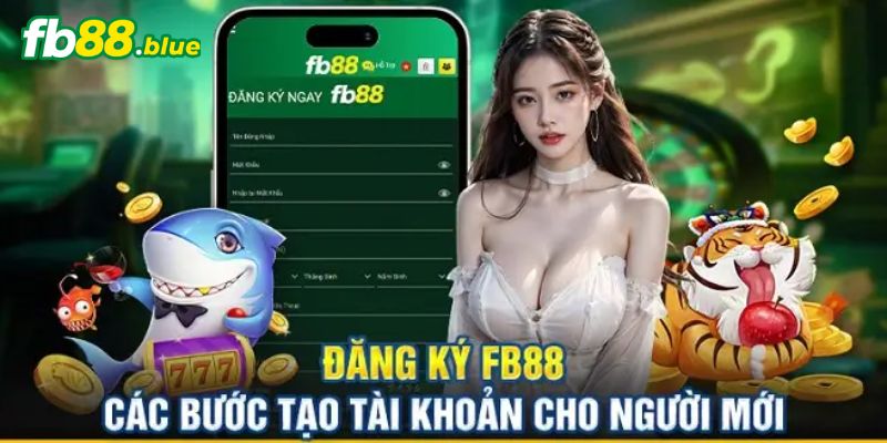 Hướng dẫn đăng ký tài khoản Fb88 siêu tốc