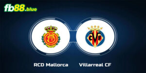 Soi kèo Mallorca vs Villarreal Ngày 14/09/2024